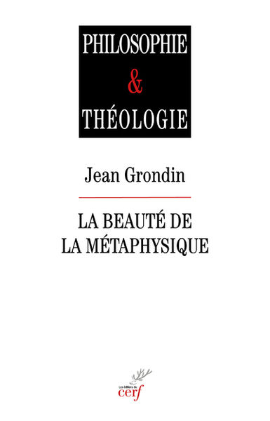 GRONDIN Jean La beauté de la métaphysique Librairie Eklectic