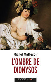 MAFFESOLI Michel L´ombre de Dionysos (2010) Librairie Eklectic