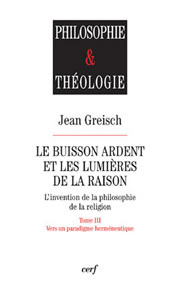GREISCH Jean Buisson ardent et les Lumières de la Raison (Le) - Vol. 3 : Vers un paradigme herméneutique Librairie Eklectic