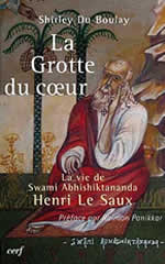 DU BOULAY Shirley La Grotte du coeur. La vie de Swami Abhishiktananda, Henri Le Saux (préface R. Panikkar) Librairie Eklectic