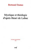DUMAS Bertrand Mystique et théologie d´après Henri de Lubac - Études Lubaciennes VIII Librairie Eklectic