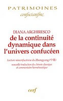 ARGHIRESCO Diana De la continuité dynamique dans l´univers confucéen - Lecture néoconfucéenne du Zhongyong  Librairie Eklectic