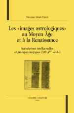 WEILL-PAROT Nicolas Images astrologiques au Moyen Âge et à la Renaissance (Les) : spéculations intellectuelles et ... Librairie Eklectic
