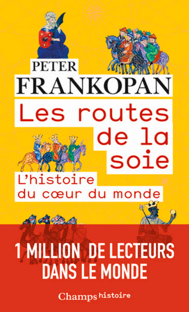 FRANKOPAN Peter Les Routes de la Soie. L´histoire du coeur du monde Librairie Eklectic
