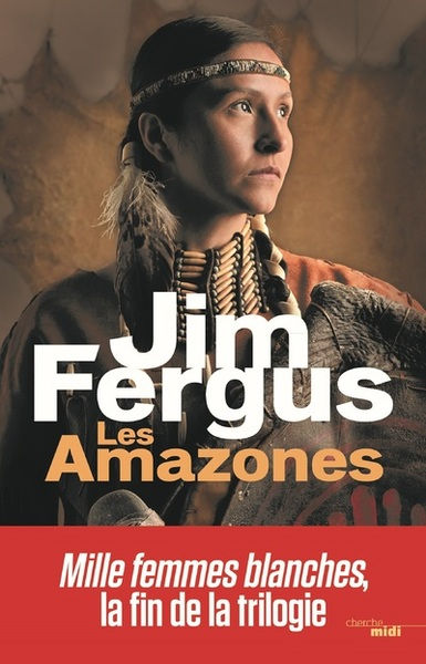 FERGUS Jim Les Amazones (Troisième tome - Série: Mille Femmes Blanches) Librairie Eklectic