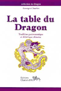 CHARLES Georges La Table du dragon. Tradition gastronomique et diététique chinoise Librairie Eklectic