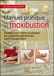 POUPY Jean-Louis Manuel pratique de moxibustion. Soulagez vous-même vos douleurs par simple échauffement des points d´acupuncture.  Librairie Eklectic