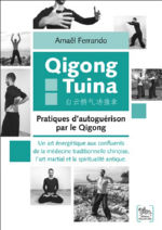 FERRANDO Amaël Qigong Tuina. Pratiques d´autoguérison par le Qigong. Librairie Eklectic