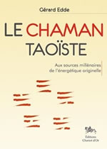 EDDE Gérard Le Chaman taoïste. Aux sources millénaires de l´énergétique originelle Librairie Eklectic