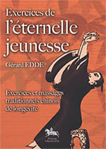 EDDE Gérard Exercices de l´éternelle jeunesse. Exercices et massages traditionnels chinois de longévité Librairie Eklectic