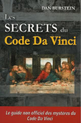 BURSTEIN Dan Les secrets du Code Da Vinci. Le guide non officiel des mystères du Code Da Vinci Librairie Eklectic