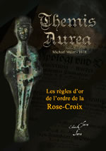 MAIER Michaël Themis Aurea (1618). Les règles d´or de l´ordre de la Rose-Croix Librairie Eklectic