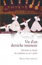 AMBROSIO Alberto Fabio Vie d´un derviche tourneur. Doctrine et rituels du soufisme au XVIIe siècle  Librairie Eklectic