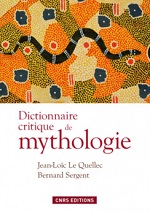 LE QUELLEC Jean-Loïc & SERGENT Bernard Dictionnaire critique de mythologie Librairie Eklectic