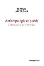 AFFERGAN Francis Anthropologie et poésie. L´effondrement du symbolique Librairie Eklectic