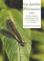 SMALL WRIGHT Machaelle Le Jardin de Perelandra. Tome 1 : Guide complet du jardinage avec les Intelligences de la Nature Librairie Eklectic