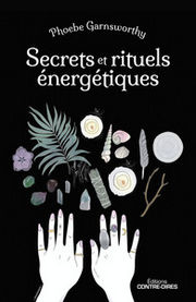 GARNSWORTHY Phoebe Secrets et rituels énergétiques. Librairie Eklectic