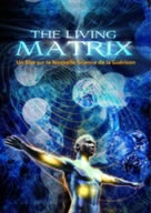 Collectif The living matrix - La matrice vivante : un nouvel éclairage sur notre corps, notre esprit et notre santé (DVD en français)  Librairie Eklectic