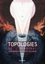 Collectif Topologies de lÂ´imaginal. Actes du colloque transdisciplinaire dÂ´Epinal (mai 2019) Librairie Eklectic