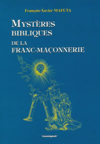 MAFUTA François-Xavier Mystères bibliques de la Franc-Maçonnerie -- épuisé Librairie Eklectic