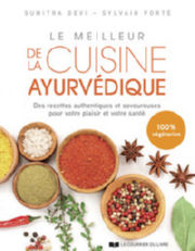 DEVI Sumitra - PORTE Sylvain Le meilleur de la cuisine ayurvédique - Des recettes authentiques et savoureuses pour votre plaisir Librairie Eklectic