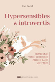 SAND Ilse Hypersensibles et introvertis - Comprendre votre différence pour en faire une force Librairie Eklectic