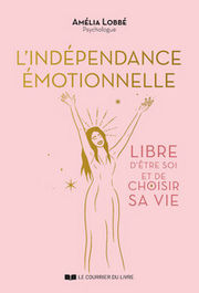 LOBBE Amélia L´Indépendance émotionnelle - Libre d´être soi et de choisir sa vie Librairie Eklectic