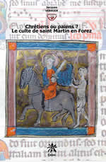 VERRIER Jacques & GRAL Chrétiens ou païens. Le culte de saint Martin en Forez Librairie Eklectic