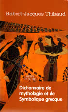 THIBAUD Robert Jacques Dictionnaire de mythologie et de symbolique grecque Librairie Eklectic