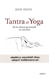 PAPIN Jean Tantra et Yoga. De la volonté personnelle au non-faire Librairie Eklectic