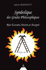 MAINGUY Irène Symbolique des Grades Philosophiques - Rites Écossais Ancien et Accepté Librairie Eklectic