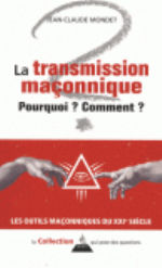 MONDET Jean-Claude La transmission maçonnique. Pourquoi ? Comment ? Librairie Eklectic