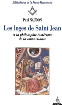 NAUDON Paul Les loges de Saint Jean et la philosophie ésotérique de la connaissance Librairie Eklectic