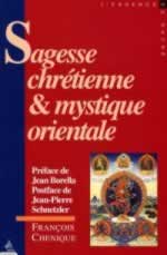 CHENIQUE François Sagesse chrétienne et mystique orientale Librairie Eklectic