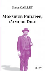 CAILLET Serge Monsieur Philippe, l´ami de Dieu (2ème édition revue et augmentée) Librairie Eklectic