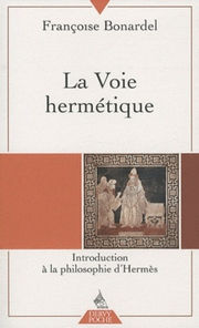 BONARDEL Françoise La Voie hermétique. Introduction à la philosophie d´Hermès Librairie Eklectic