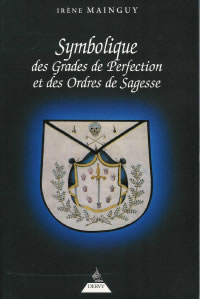 MAINGUY Irène Symbolique des Grades de Perfection et des Ordres de Sagesse Librairie Eklectic