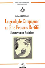 BERMANN Roland Le Grade de compagnon au Rite Ecossais Rectifié. Sa vnature et son ésotérisme  Librairie Eklectic