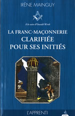 MAINGUY Irène La franc-maçonnerie clarifiée pour ses initiés - Tome 1 : l´apprenti Librairie Eklectic