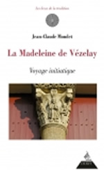 MONDET Jean-Claude La madeleine de Vézelay. Voyage initiatique Librairie Eklectic