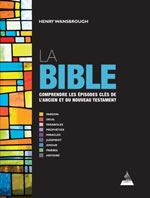 WANSBROUGH Henry La bible - Comprendre les épisodes clés de l´ancien et du nouveau testament  Librairie Eklectic