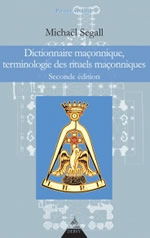 SEGALL Michael  Dictionnaire maçonnique, terminologie des rituels maçonniques (2e édition)  Librairie Eklectic
