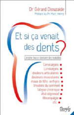 DIEUZAIDE Gérard Et si ça venait des dents ? L´origine bucco-dentaire des maladies Librairie Eklectic