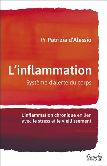 D ALESSIO Patrizia Pr L´Inflammation : système d´alerte du corps - Inflammation en lien avec le stress et le vieillissement Librairie Eklectic