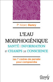 HENRY Marc (Pr) L´Eau morphogénique. Santé, information et champs de conscience Librairie Eklectic
