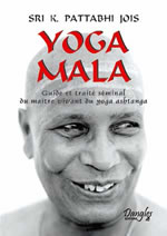 PATTABH JOIS Sri K. Yoga Mala. Guide et traité séminal du maitre vivant du yoga ashtanga Librairie Eklectic