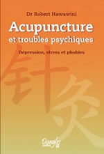HAWAWINI Robert Acupuncture et troubles psychiques. Dépression, stress et phobies --- disponible sous réserve Librairie Eklectic