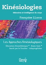 LLORCA Françoise Kinésiologies. Mémoires et intelligence du corps. Les approches kinésiologiques Librairie Eklectic