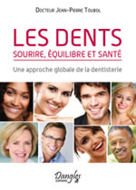 TOUBOL Jean-Pierre Les dents, sourire, équilibre, santé - Une approche globale de la dentisterie  Librairie Eklectic