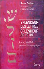 CREMISI RIVKA Splendeur des lettres, splendeur de l´Être. Corps, Kabbale et médecine énergétique Librairie Eklectic